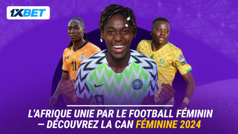 Dans le cadre de cette offre, chaque joueur inscrit sur 1xBet peut parier sur la CAN féminine et d'autres tournois de la CAF
